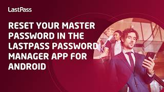 Reset your master password in the LastPass Password Manager app for Android