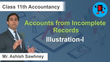 CBSE Class 11 Accounts Accounts from Incomplete Records Illustration-I|Extraminds