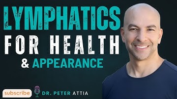 ✨ Improve Your Lymphatic System for Health, Vitality & Appearance | Dr. Peter Attia
