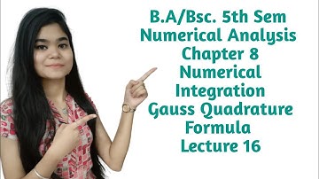 B.A/Bsc.|5th Sem|Numerical Analysis|Chapter 8|Numerical Integration|Gauss Quadrature Formula