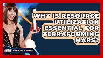 Why Is Resource Utilization Essential For Terraforming Mars? - Space Tech Insider