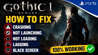 How To Fix Gothic 1 Remake Crashing, Not Launching, Not Loading, Lagging, Black Screen on PS5