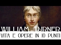 William Turner: vita e opere in 10 punti