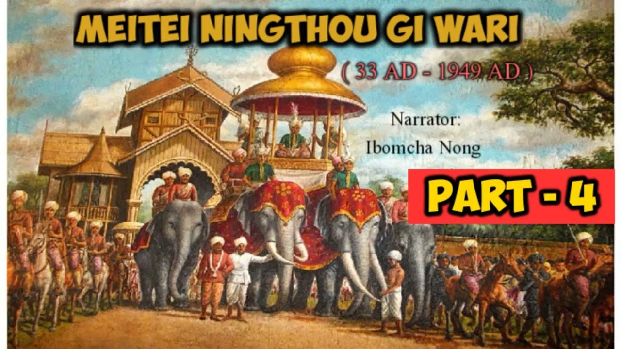 Meitei Ningthou gi Wari Part 4 | 33 AD - 1949 | History of Manipur | Ibomcha Nong 