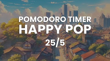 25/5 Pomodoro Timer Music Happy Pop instrumental Lofi Study or Work