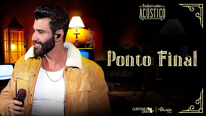 Gusttavo Lima - Ponto Final (Embaixador Acústico)