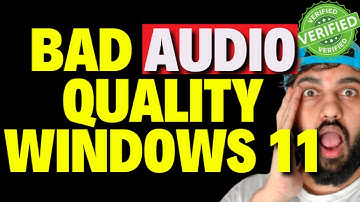 Bad Audio Quality Windows 11