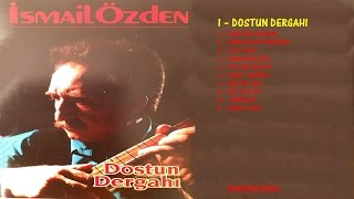 İsmail Özden - Dostun Dergahı  [] Resimi