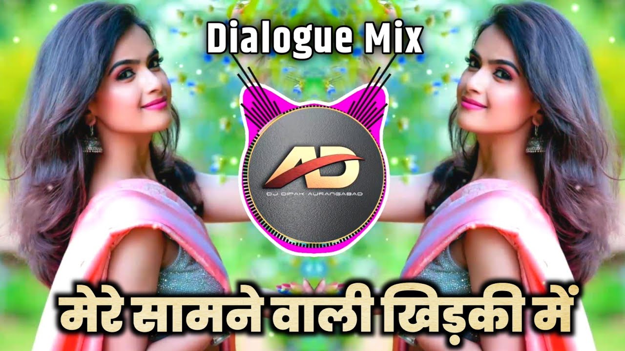 Mere Samne Wali Khidki Mein Dj Song  In the window in front of me Dialogue Mix  Dj Deepak AD