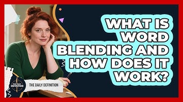 What Is Word Blending And How Does It Work? - The Daily Definition