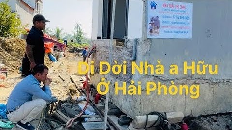Trực Tiếp: cập nhập tiến độ Quá trình di dời nhà a Hữu ở Hải Phòng ngày thứ 2 tiến hành thi công