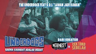 THE UNDERDOGS feat S.O.L “Lawan Jadi Kawan”