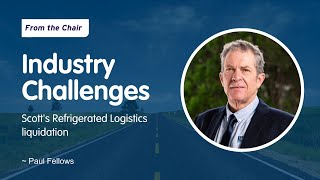 Paul Fellows comments on Scott's Refrigerated Logistics liquidation