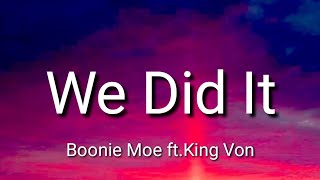Boonie Moe - We Did It ft. King Von (lyrics)