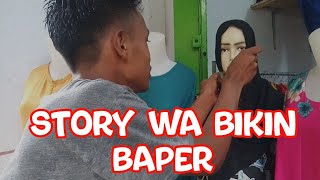 STORY WA ROMANTIS BIKIN BAPER | 2021