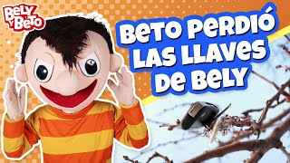 Beto Perdió las Llaves de Bely  Bely y Beto