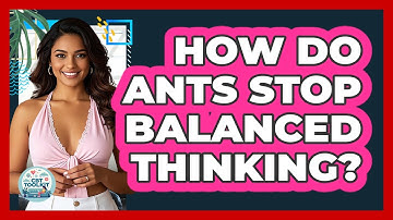How Do ANTs Stop Balanced Thinking? - CBT Toolkit