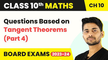 Class 10 Maths Chapter 10 | Questions Based on Tangent Theorems (Part 4) - Circles 2022-23