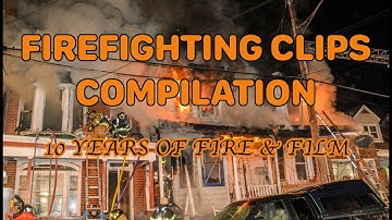 Firefighting Clips Compilation - 10 Years of Fire & Film