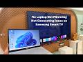 Fix Laptop Not Mirroring Not Connecting Issue on Samsung Smart TV