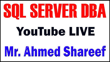 SQL SERVER DBA TUTORIAL BY Mr. AHMED SHAREEF