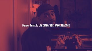 Dancer React to LAY ZHANG ‘VEIL’ DANCE PRACTICE