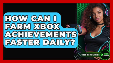 How Can I Farm Xbox Achievements Faster Daily? - Green Button Gaming