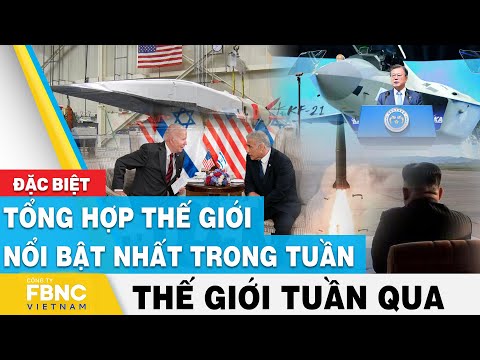 Video Thế giới nổi bật trong tuần | Toàn cảnh thế giới nổi... - youtube