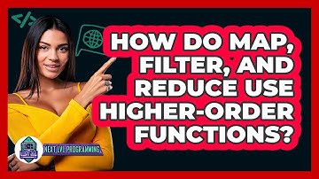 How Do Map, Filter, And Reduce Use Higher-Order Functions? - Next LVL Programming