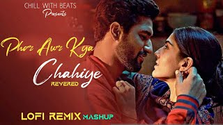 Phir Aur Kya Chahiye Mashup | Revered (Lofi Remix) - Arijit Singh,Tu Hain Mujhe phir Aur Kya Chahiye