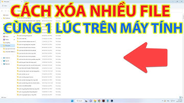 Cách Xóa Nhiều File Cùng 1 Lúc Trên Máy Tính
