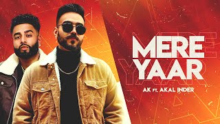 MERE YAAR (Official Song) | AK | Akal Inder | Latest Punjabi Songs 2020