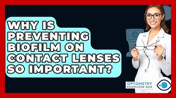 Why Is Preventing Biofilm On Contact Lenses So Important? - Optometry Knowledge Base