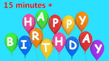 Birthday Songs - Happy Birthday To You | 15 minutes plus