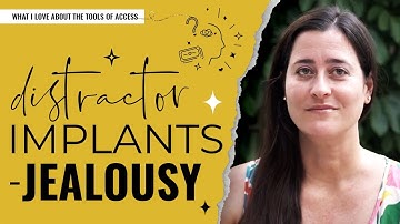 Distractor Implants - Jealousy | What I Love About the Tools of Access Consciousness #13