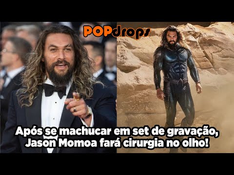 Após se machucar em set de gravação, Jason Momoa fará cirurgia no olho! #PopDrops @PopZone