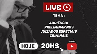 Audiência Preliminar nos Juizados Especiais Criminais | Warlem Freire | Live #003