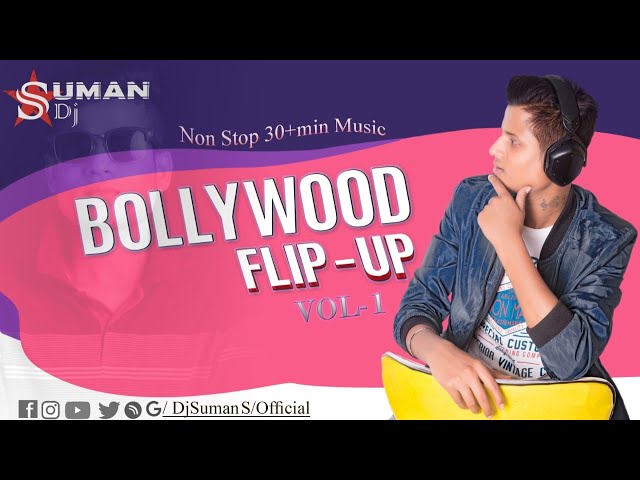 Bollywood Flip-Up Vol.1 | Dj Suman S | Non Stop Bollywood , Punjabi , Remix |  2020 class=