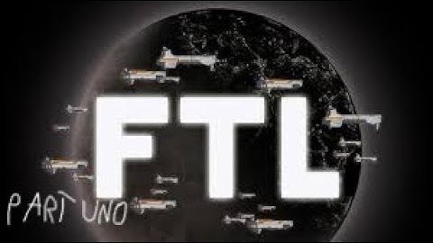 FTL: Faster Than Light (Part 1)