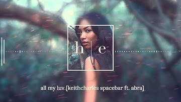 KeithCharles Spacebar Ft. Abra - All My Luv