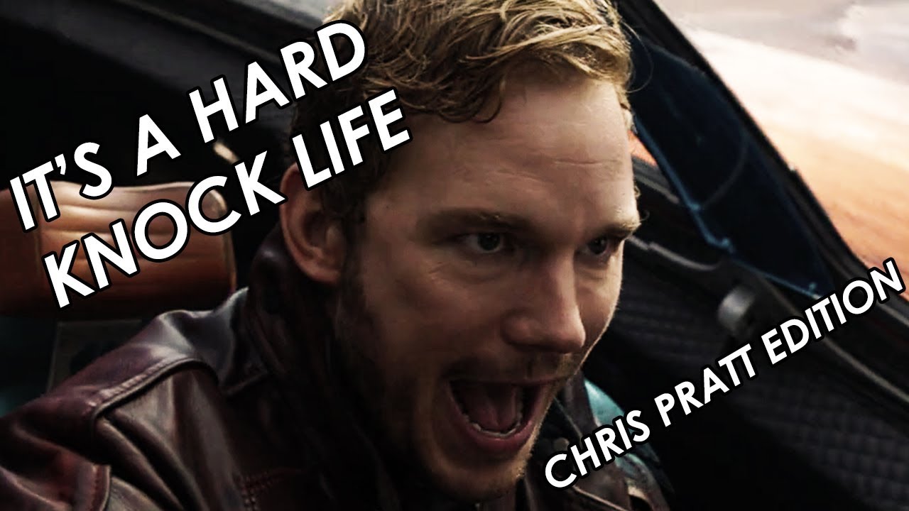 It's A Hard Knock Life (Chris Pratt Edition)