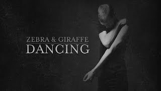 Video thumbnail of "Zebra & Giraffe - Dancing (Lyric Video)"