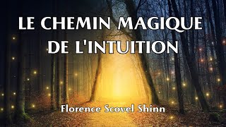 LE CHEMIN MAGIQUE DE L'INTUITION | Florence Scovel Shinn | LIVRE AUDIO