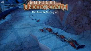 Empires Of The Undergrowth, Freeplay #33, The Termite Stronghold, No Commentary