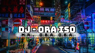 DJ ORA ISO X MR OBA OBA MASHUB || DJ CAMPURAN FYP VIRAL TIKTOK