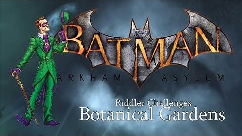 Batman: Arkham Asylum Riddler Challenges: Botanical Gardens