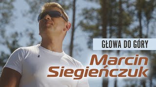 Marcin Siegieńczuk - Głowa do góry (Oficjalny teledysk)