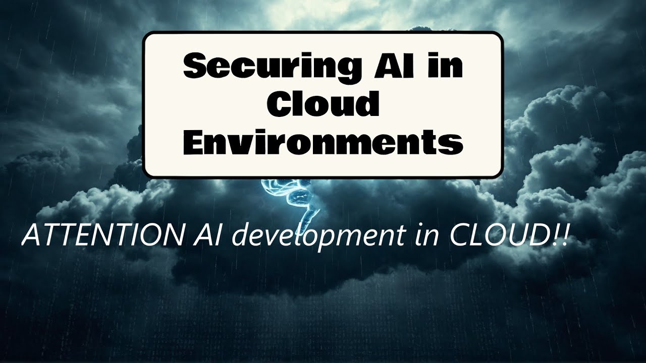 ATTENTION - Securing AI in Cloud Environments - YouTube