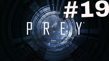 PREY Gameplay Walkthrough Part 19 - (XBOX ONE)