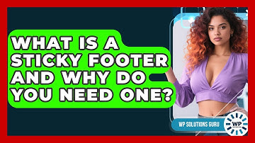 What Is A Sticky Footer And Why Do You Need One? - WP Solutions Guru